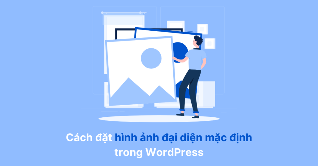 Cách đặt hình ảnh đại diện mặc định trong WordPress